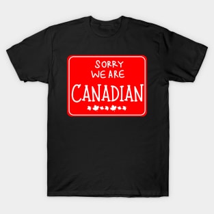 Sorry We Are Canadian T-Shirt